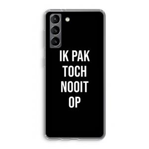 CaseCompany Ik pak nooit op - Zwart: Samsung Galaxy S21 Transparant Hoesje