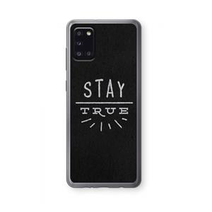 CaseCompany Stay true: Samsung Galaxy A31 Transparant Hoesje