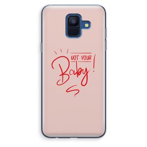 CaseCompany Not Your Baby: Samsung Galaxy A6 (2018) Transparant Hoesje
