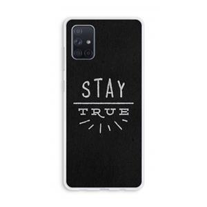 CaseCompany Stay true: Galaxy A71 Transparant Hoesje