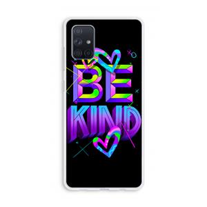 CaseCompany Be Kind: Galaxy A71 Transparant Hoesje