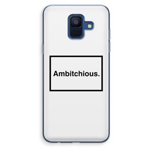 CaseCompany Ambitchious: Samsung Galaxy A6 (2018) Transparant Hoesje