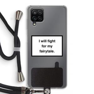 CaseCompany Fight for my fairytale: Samsung Galaxy A12 Transparant Hoesje met koord
