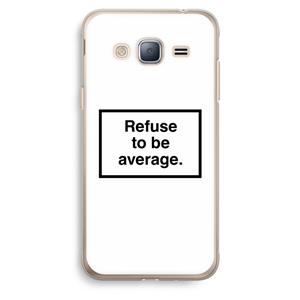 CaseCompany Refuse to be average: Samsung Galaxy J3 (2016) Transparant Hoesje