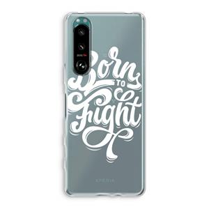 CaseCompany Born to Fight: Sony Xperia 5 III Transparant Hoesje