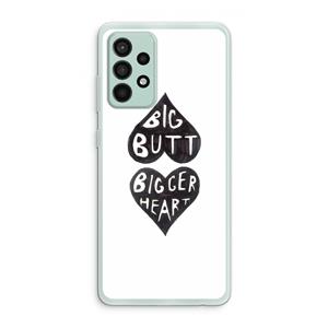 CaseCompany Big butt bigger heart: Samsung Galaxy A52s 5G Transparant Hoesje