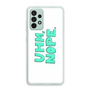 CaseCompany UHM, NOPE.: Samsung Galaxy A52s 5G Transparant Hoesje