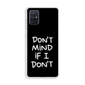 CaseCompany Don't Mind: Galaxy A71 Transparant Hoesje