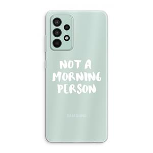 CaseCompany Morning person: Samsung Galaxy A52s 5G Transparant Hoesje