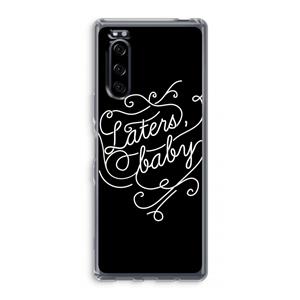 CaseCompany Laters, baby: Sony Xperia 5 Transparant Hoesje