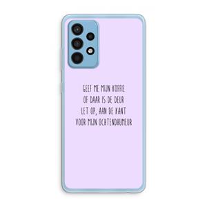 CaseCompany Ochtendhumeur: Samsung Galaxy A52 Transparant Hoesje