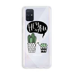 CaseCompany Hey you cactus: Galaxy A71 Transparant Hoesje