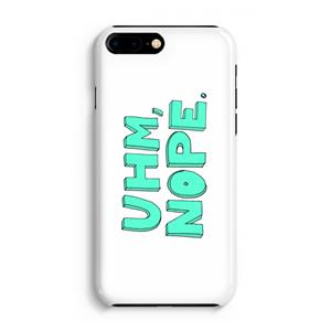 CaseCompany UHM, NOPE.: iPhone 8 Plus Volledig Geprint Hoesje