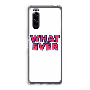 CaseCompany Whatever: Sony Xperia 5 Transparant Hoesje