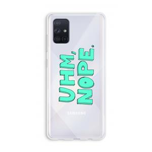 CaseCompany UHM, NOPE.: Galaxy A71 Transparant Hoesje