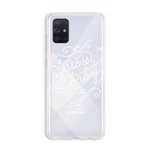 CaseCompany Laters, baby: Galaxy A71 Transparant Hoesje