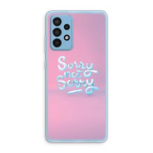 CaseCompany Sorry not sorry: Samsung Galaxy A52 Transparant Hoesje