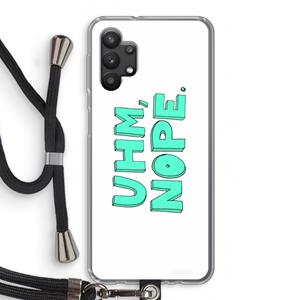 CaseCompany UHM, NOPE.: Samsung Galaxy A32 5G Transparant Hoesje met koord
