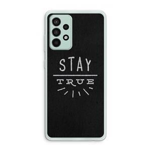 CaseCompany Stay true: Samsung Galaxy A52s 5G Transparant Hoesje