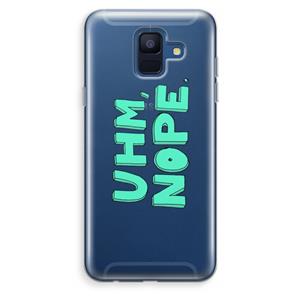 CaseCompany UHM, NOPE.: Samsung Galaxy A6 (2018) Transparant Hoesje