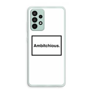CaseCompany Ambitchious: Samsung Galaxy A52s 5G Transparant Hoesje