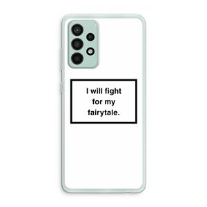 CaseCompany Fight for my fairytale: Samsung Galaxy A52s 5G Transparant Hoesje