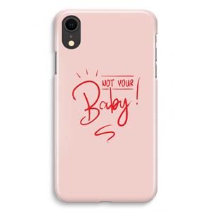 CaseCompany Not Your Baby: iPhone XR Volledig Geprint Hoesje