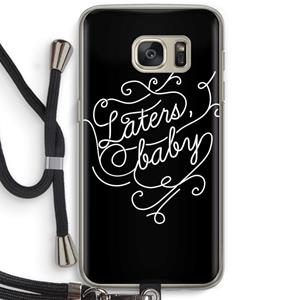 CaseCompany Laters, baby: Samsung Galaxy S7 Transparant Hoesje met koord