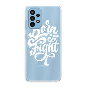 CaseCompany Born to Fight: Samsung Galaxy A52 Transparant Hoesje