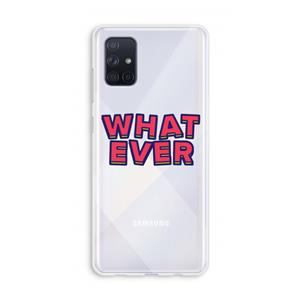 CaseCompany Whatever: Galaxy A71 Transparant Hoesje