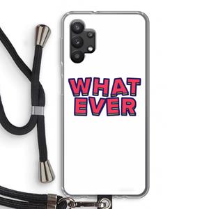 CaseCompany Whatever: Samsung Galaxy A32 5G Transparant Hoesje met koord