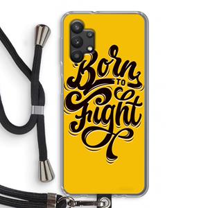 CaseCompany Born to Fight: Samsung Galaxy A32 5G Transparant Hoesje met koord