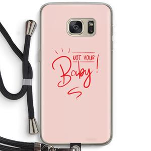 CaseCompany Not Your Baby: Samsung Galaxy S7 Transparant Hoesje met koord