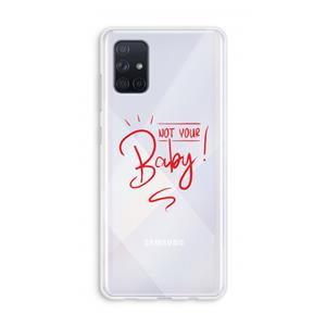 CaseCompany Not Your Baby: Galaxy A71 Transparant Hoesje