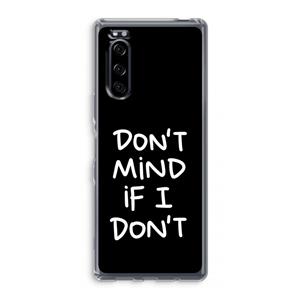 CaseCompany Don't Mind: Sony Xperia 5 Transparant Hoesje