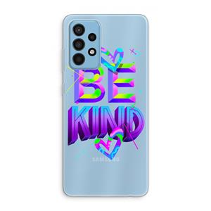 CaseCompany Be Kind: Samsung Galaxy A52 Transparant Hoesje