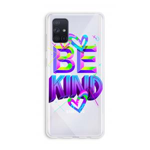 CaseCompany Be Kind: Galaxy A71 Transparant Hoesje