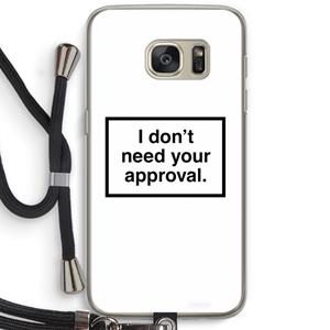 CaseCompany Don't need approval: Samsung Galaxy S7 Transparant Hoesje met koord