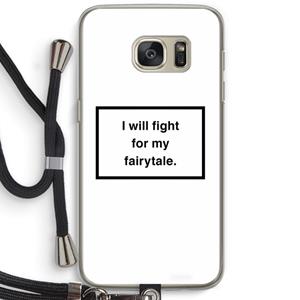 CaseCompany Fight for my fairytale: Samsung Galaxy S7 Transparant Hoesje met koord