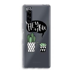 CaseCompany Hey you cactus: Sony Xperia 5 Transparant Hoesje