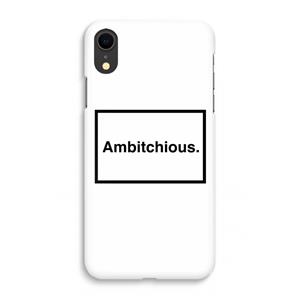 CaseCompany Ambitchious: iPhone XR Volledig Geprint Hoesje