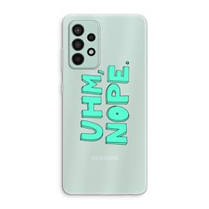 CaseCompany UHM, NOPE.: Samsung Galaxy A52s 5G Transparant Hoesje