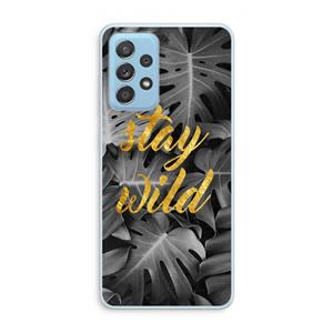 CaseCompany Stay wild: Samsung Galaxy A73 Transparant Hoesje