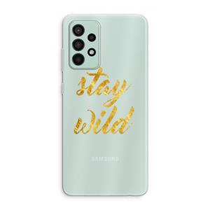 CaseCompany Stay wild: Samsung Galaxy A52s 5G Transparant Hoesje