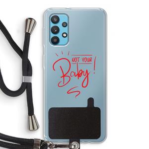 CaseCompany Not Your Baby: Samsung Galaxy A32 4G Transparant Hoesje met koord