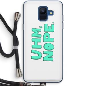 CaseCompany UHM, NOPE.: Samsung Galaxy A6 (2018) Transparant Hoesje met koord