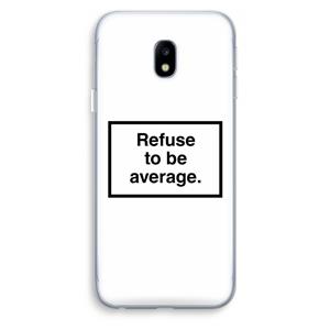 CaseCompany Refuse to be average: Samsung Galaxy J3 (2017) Transparant Hoesje