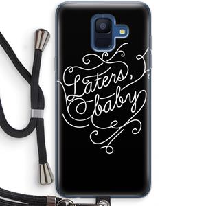 CaseCompany Laters, baby: Samsung Galaxy A6 (2018) Transparant Hoesje met koord