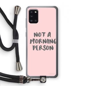 CaseCompany Morning person: Samsung Galaxy A31 Transparant Hoesje met koord
