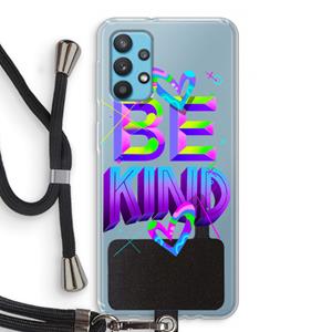 CaseCompany Be Kind: Samsung Galaxy A32 4G Transparant Hoesje met koord
